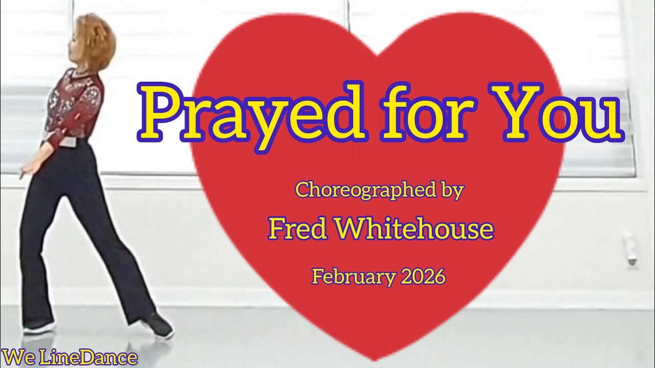 Prayed for You linedance  - easy Intermediate  - Fred Whitehouse  - February 2026