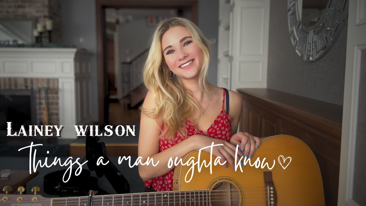 Things A Man Oughta Know - Madelyn Rose (Lainey Wilson)