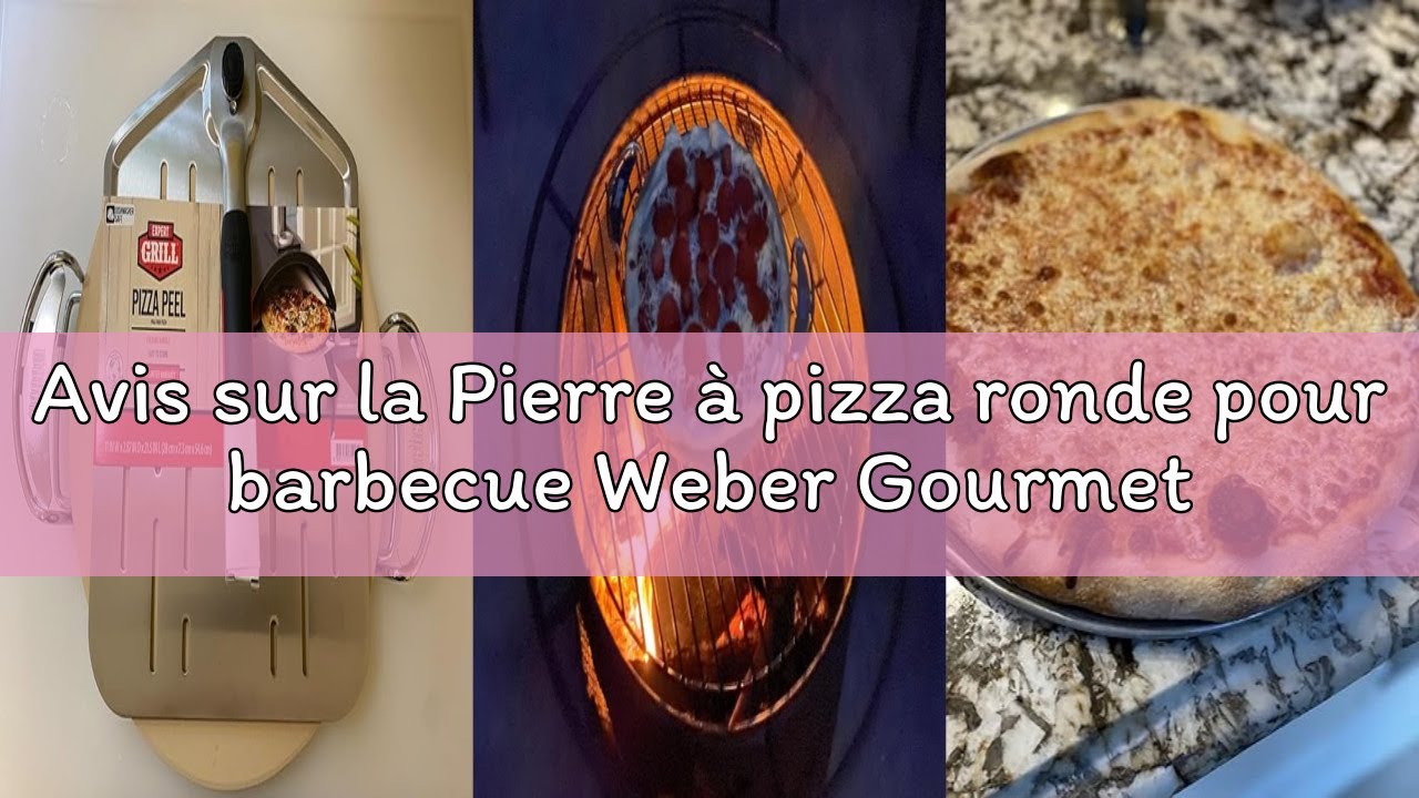 Avis sur la Pierre à pizza ronde pour barbecue Weber Gourmet