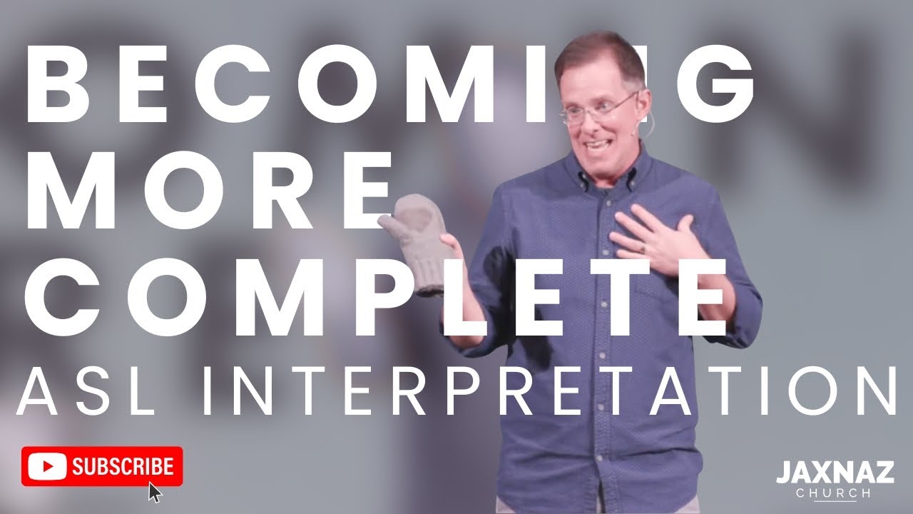 [ ASL ] Becoming More Complete | JaxNaz Church - Lead Pastor - Bryce Gernand