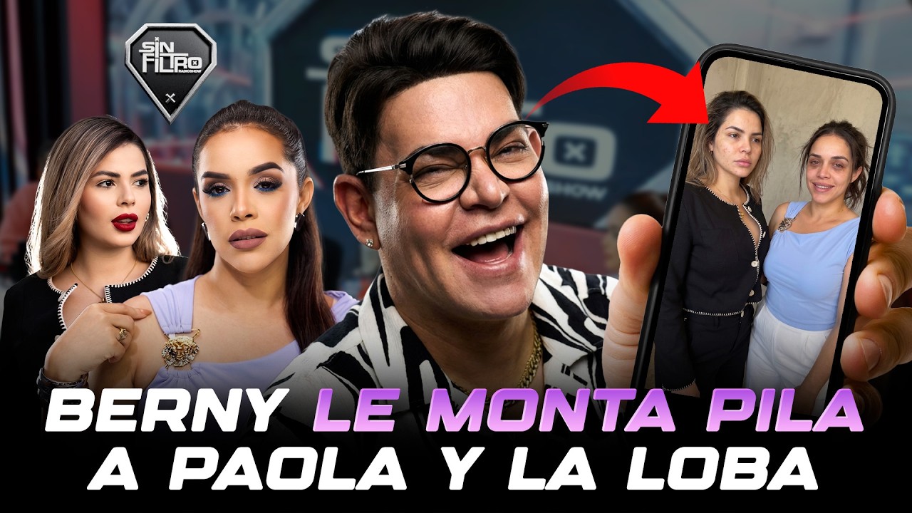 LA BERNY LE MONTA PILA A PAOLA Y LA LOBA POR PASARSE CON LOS FILTROS