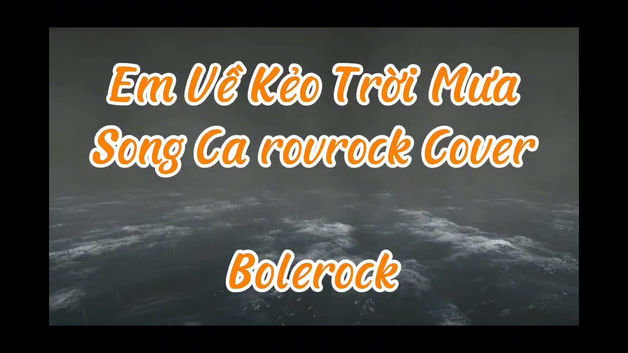 EM VỀ KẺO TRỜI MƯA – Song Ca Trữ Tình X Metal Rock | Bolerock.1991