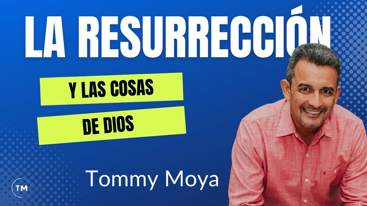 La Resurrección De Jesucristo Y Las Cosas De Dios