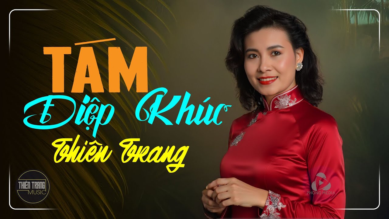 THIÊN TRANG MUSIC - TÁM ĐIỆP KHÚC, TIẾNG HÁT HẬU PHƯƠNG - NHẠC XƯA HẢI NGOẠI CHỌN LỌC