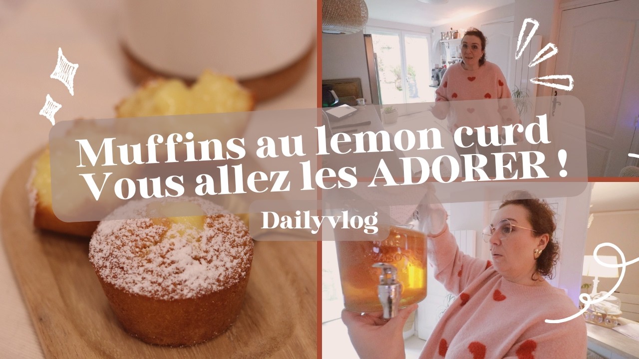 Daily Vlog du 11 février : Muffins au Lemon curd 😍 Vous allez les ADORER !