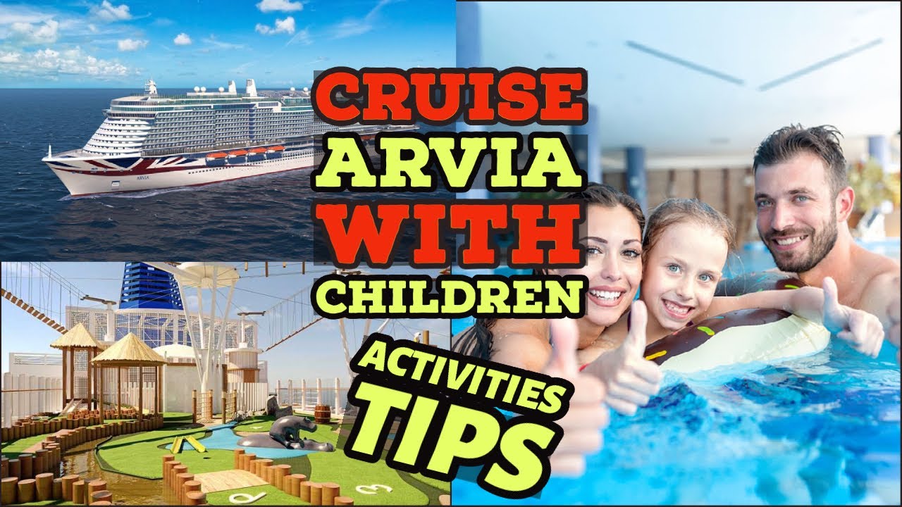 Cruising P&O Arvia Cruise Ship with Children & Family | Cabins Activities Restaurants Tips & More!