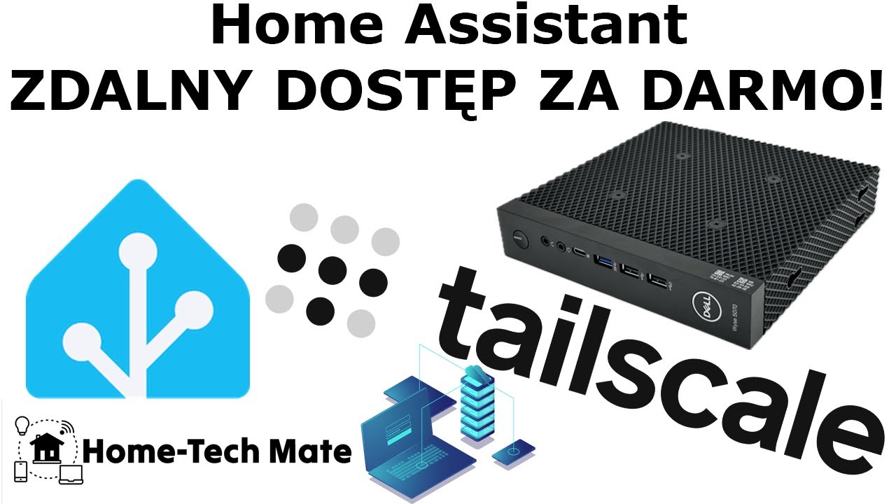 Zdalny dostęp do Home Assistant za DARMO - poradnik Tailscale