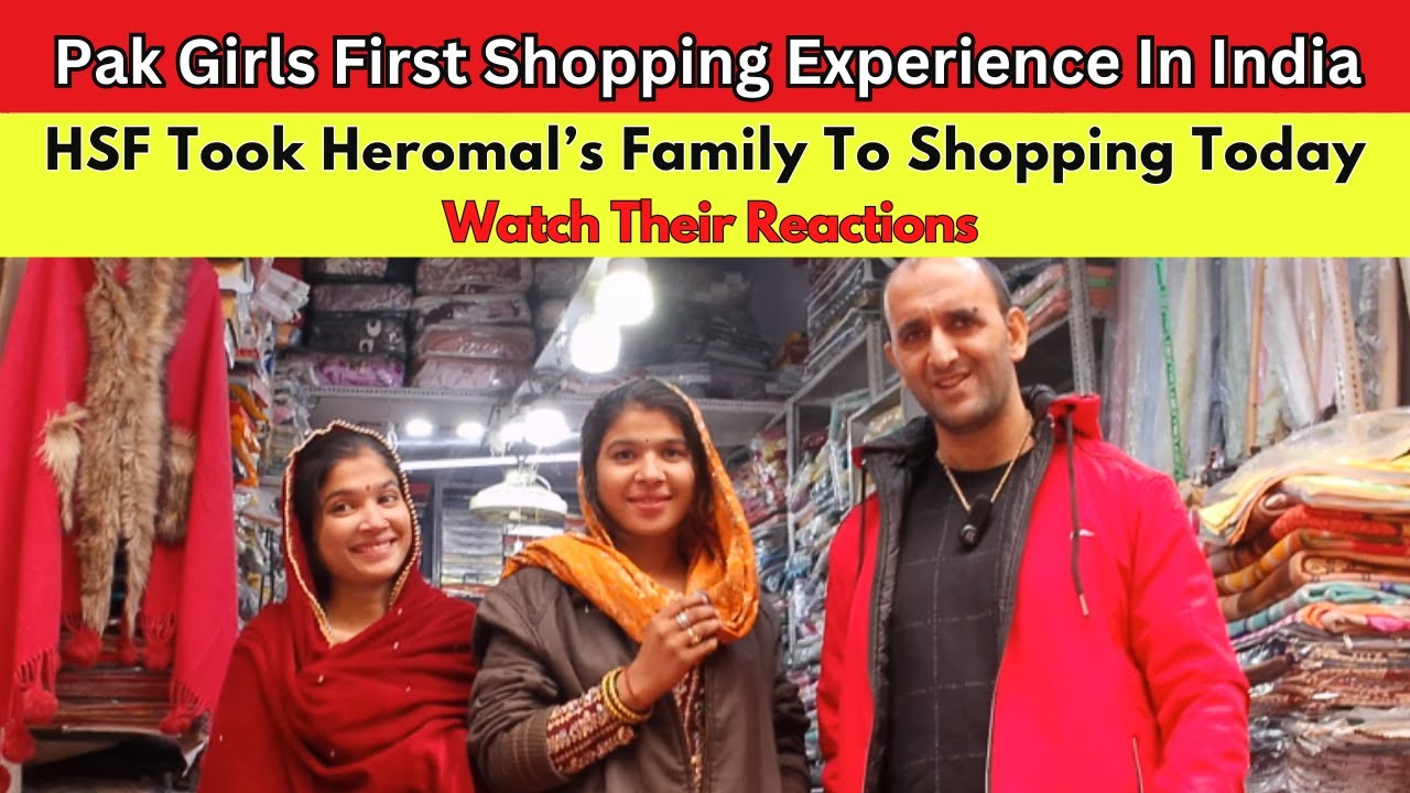 Two Pak Girls First Shopping Experience In India | HSF Took Heromal's Family To Shopping Today