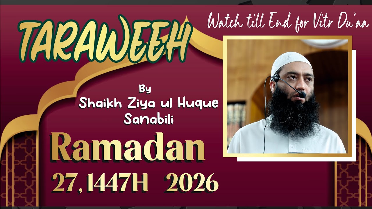 Taraweeh by Shaikh Ziya Ul Huque Ramadan 27 1447H 2026 at Masjid e Bilal HBR