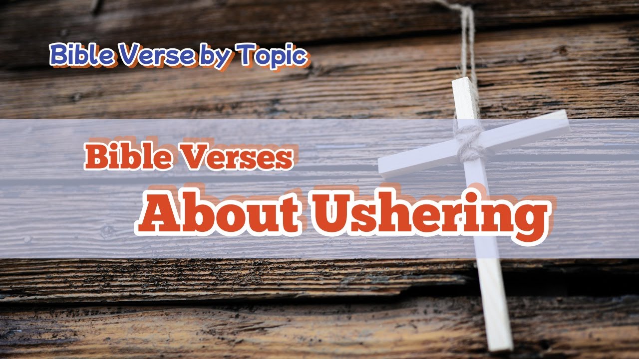 ✝️ Bible Verse by Topic ✝️ Bible Verses  About Ushering ✝️