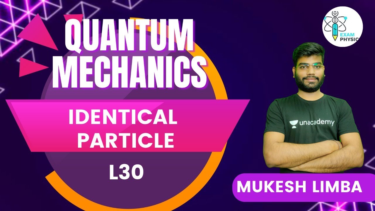 Identical Particle | Quantum Mechanics | L30 | IIT JAM |  Exam Physics | Mukesh Limba