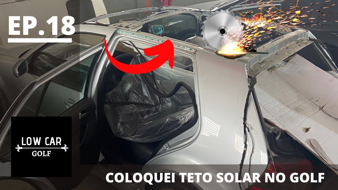 COLOQUEI TETO SOLAR NO GOLF - Golf low car - Ep 18