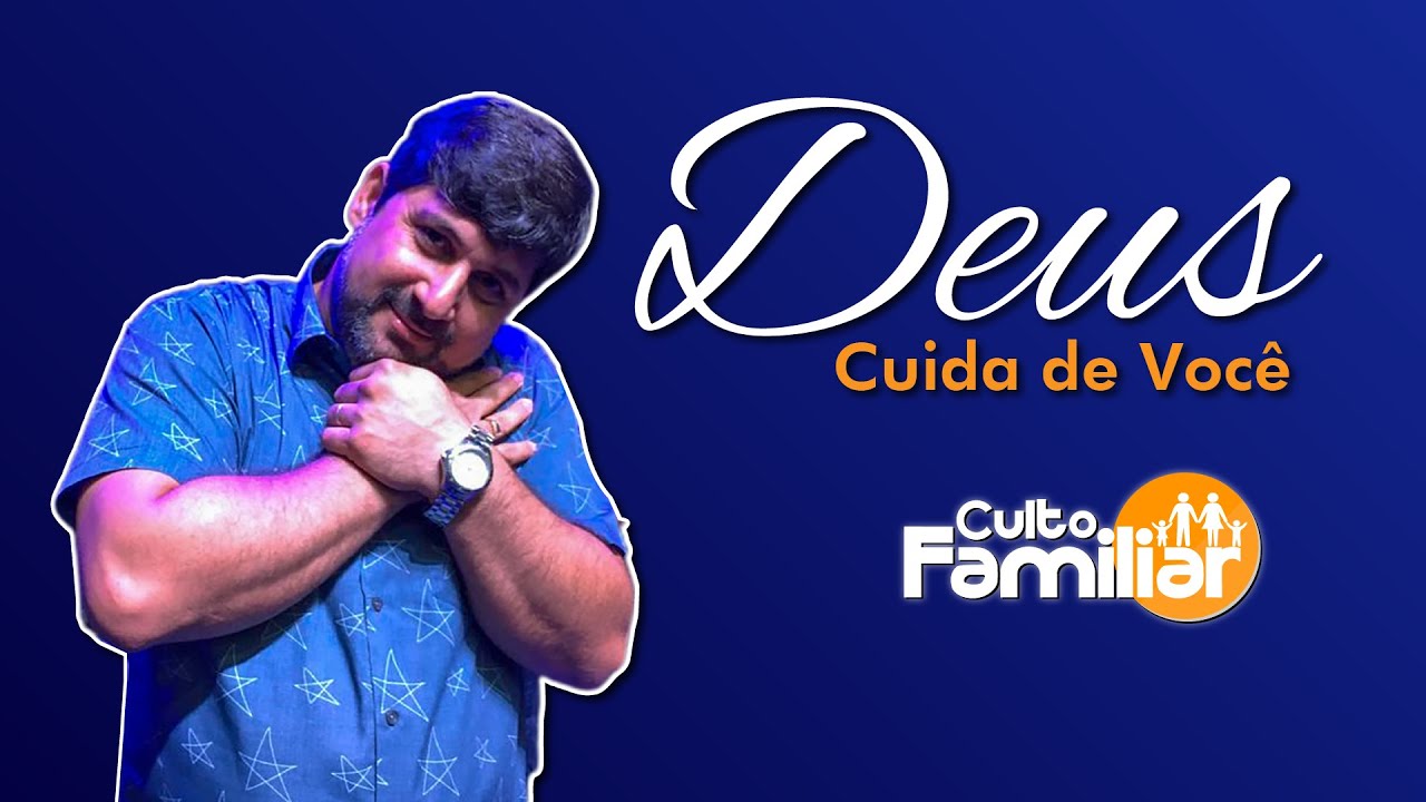Culto Familiar | Deus Cuida de Você