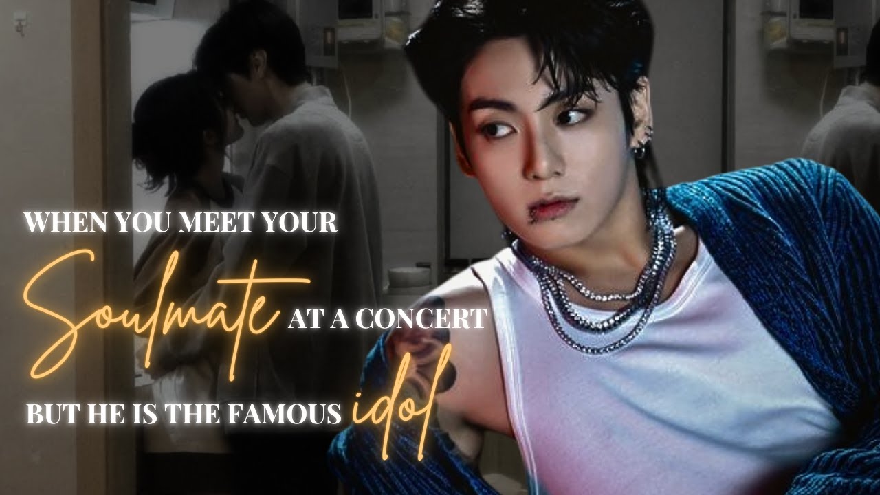 Jungkook ff || When You Meet Your Soulmate At A Concert But He Is The Famous Idol! Pt.1