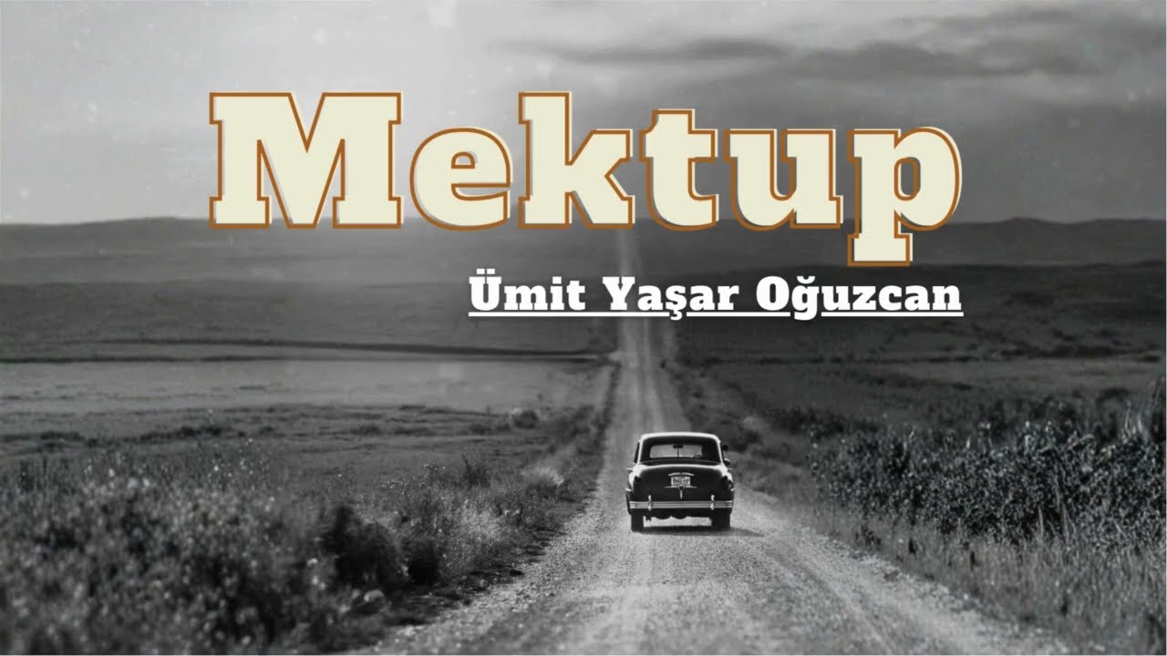Ümit Yaşar Oğuzcan  |  Mektup  | Şiir