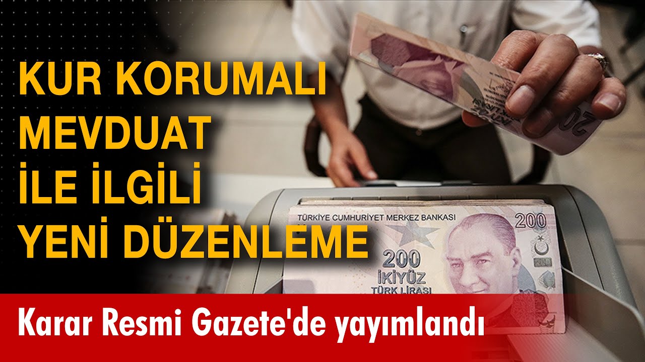 Kur Korumalı Mevduat ile ilgili yeni d&uuml;zenleme! Karar Resmi Gazete'de yayımlandı