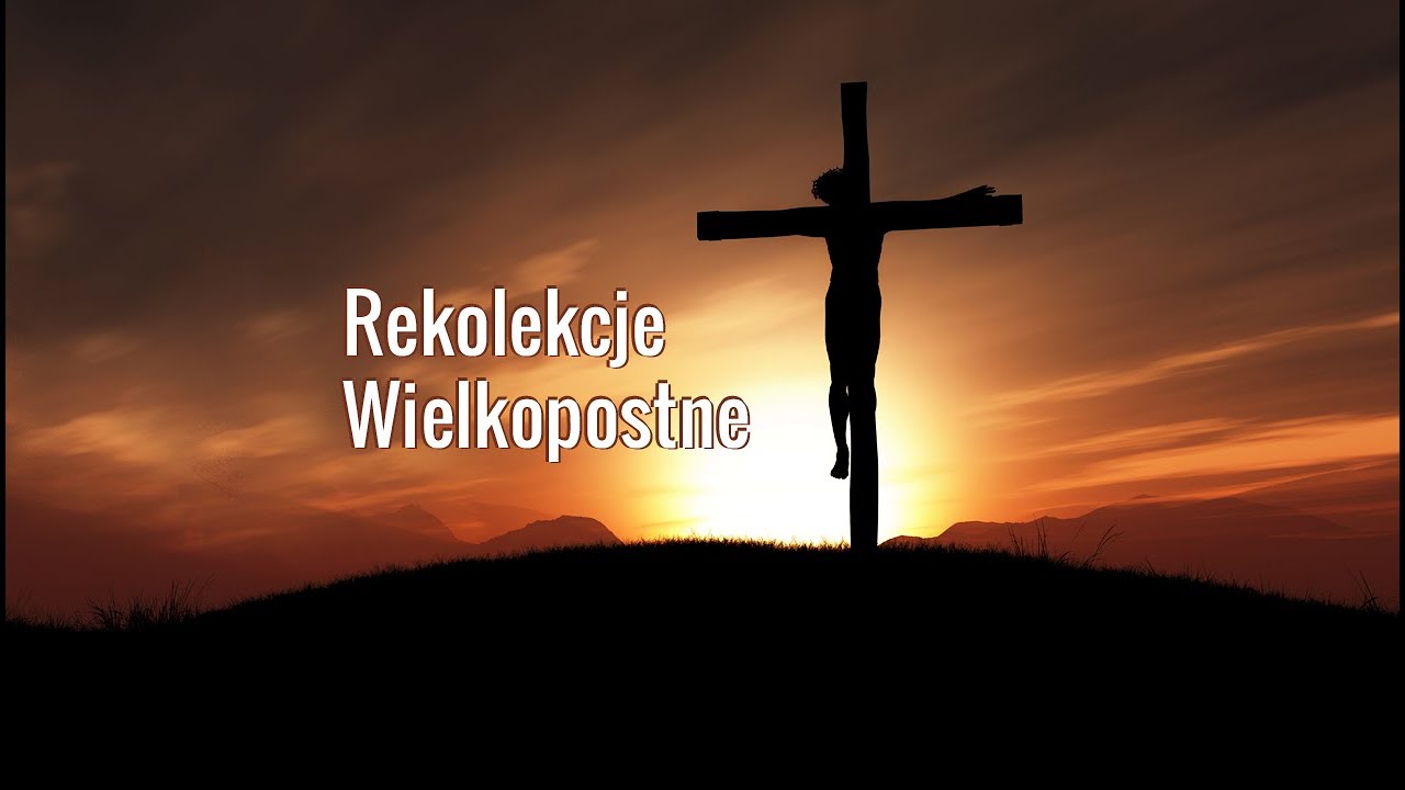 Rekolekcje Wielkopostne - Dzień 1, Niedziela