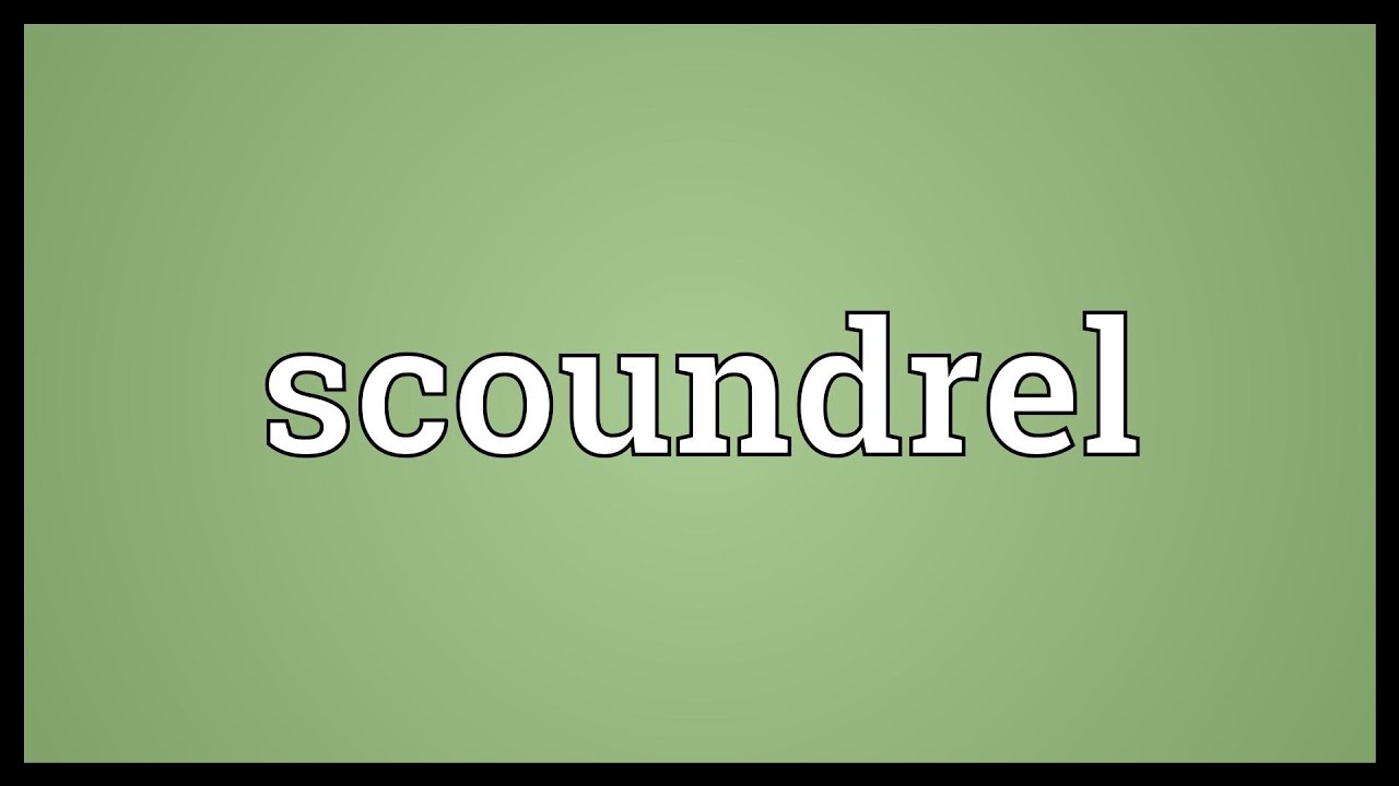 Scoundrel Meaning