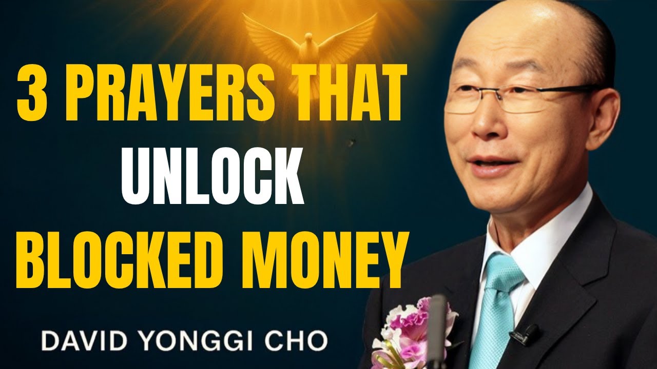 Say These 3  Prayers to Unblock Your finances and Receive God's Overflow | Dr. david Yonggi Cho