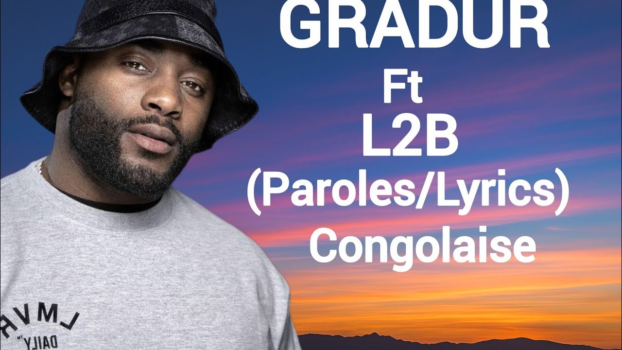 Gradur ft L2B - Congolaise (Paroles/Lyrics)