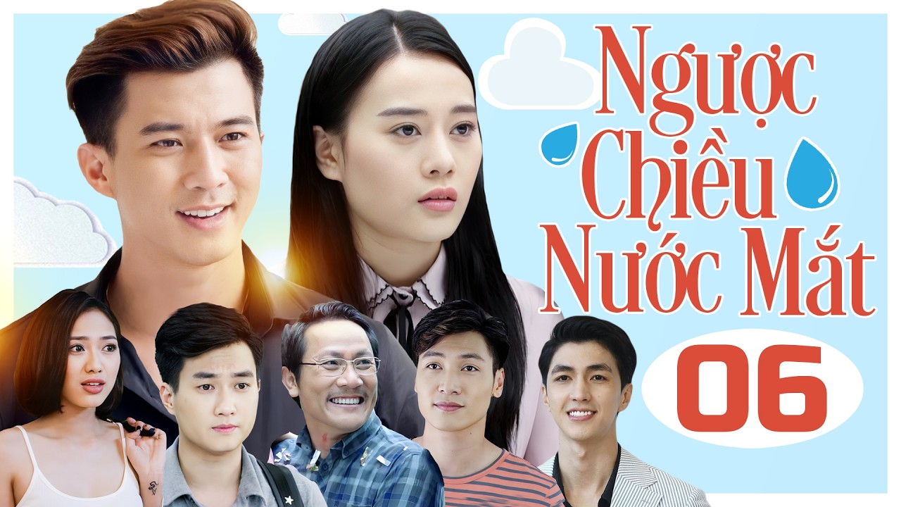 Ngược Chiều Nước Mắt - Tập 6 | Phương Oanh, Hà Việt Dũng, Mạnh Trường | Phim Bộ Tình Cảm Gia Đình
