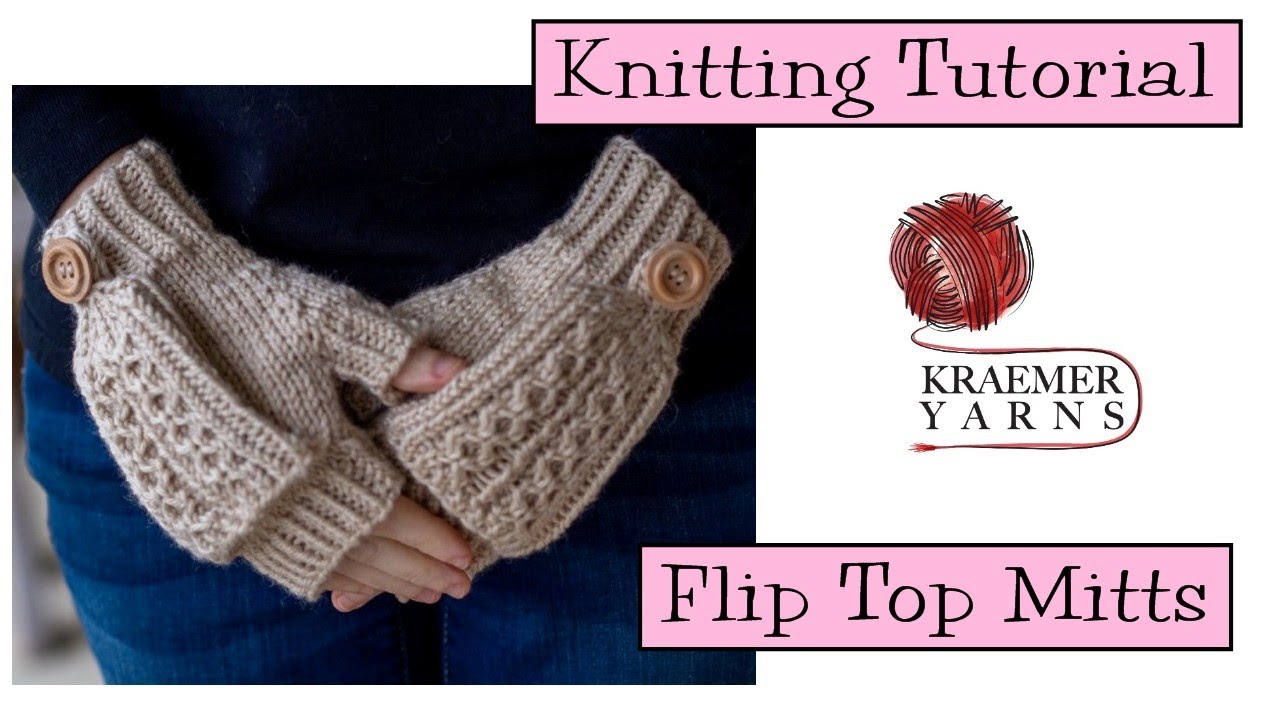 Knitting Tutorial - Flip Top Mitts