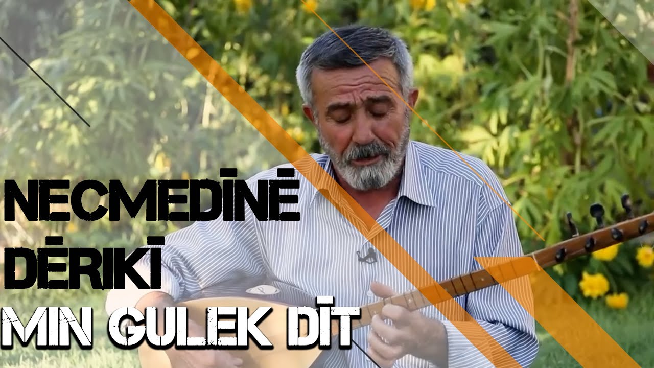 NECMEDÎNÊ  DÊRIKÎ - MIN GULEK DÎT NAVA GULAN