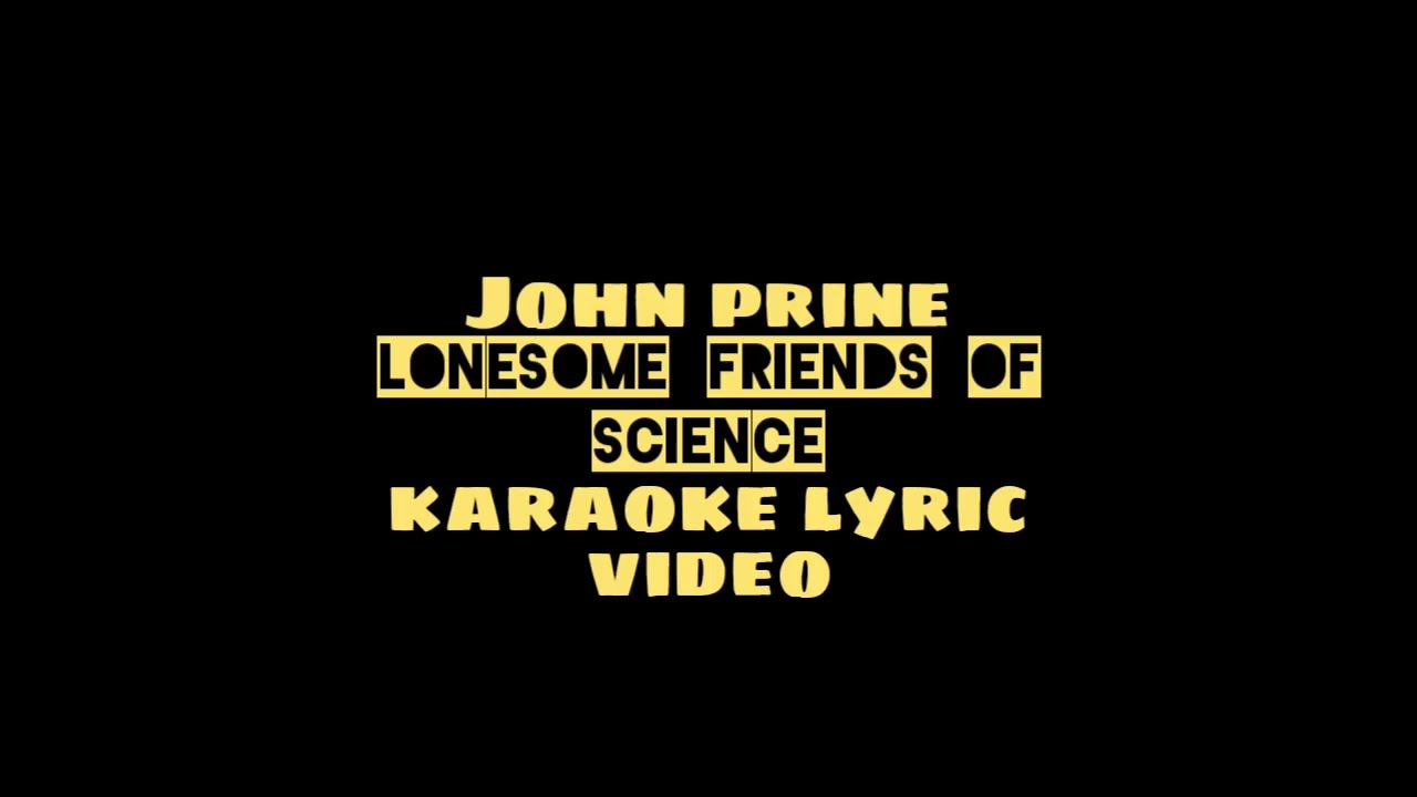 John Prine - Lonesome Friends Of Science - Karaoke Lyric Video