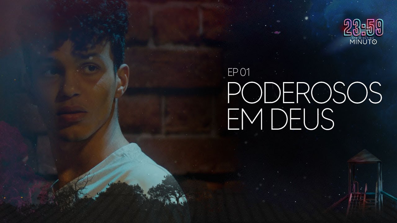 PODEROSOS EM DEUS | 23:59 - AT&Eacute; O &Uacute;LTIMO MINUTO (EP1 - 4&ordf; Temporada)