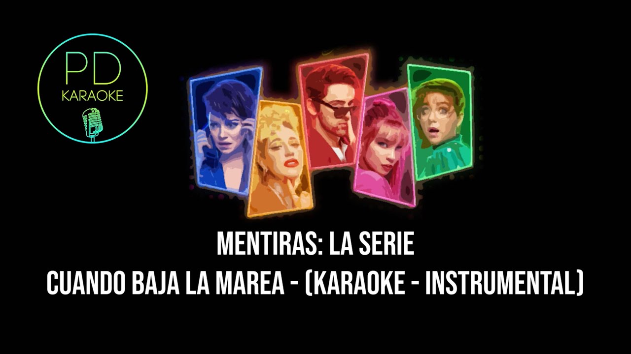 Mentiras: La Serie - Cuando Baja La Marea (Karaoke - Instrumental)