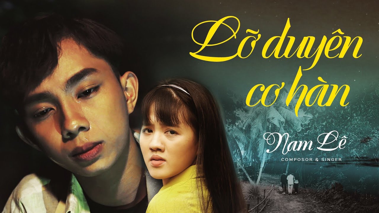 Lỡ Duyên Cơ Hàn  - | Nam Lê | Official Music Video