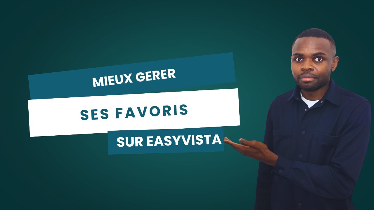 Gagnez du temps en optimisant la gestion de vos favoris sur Easyvista