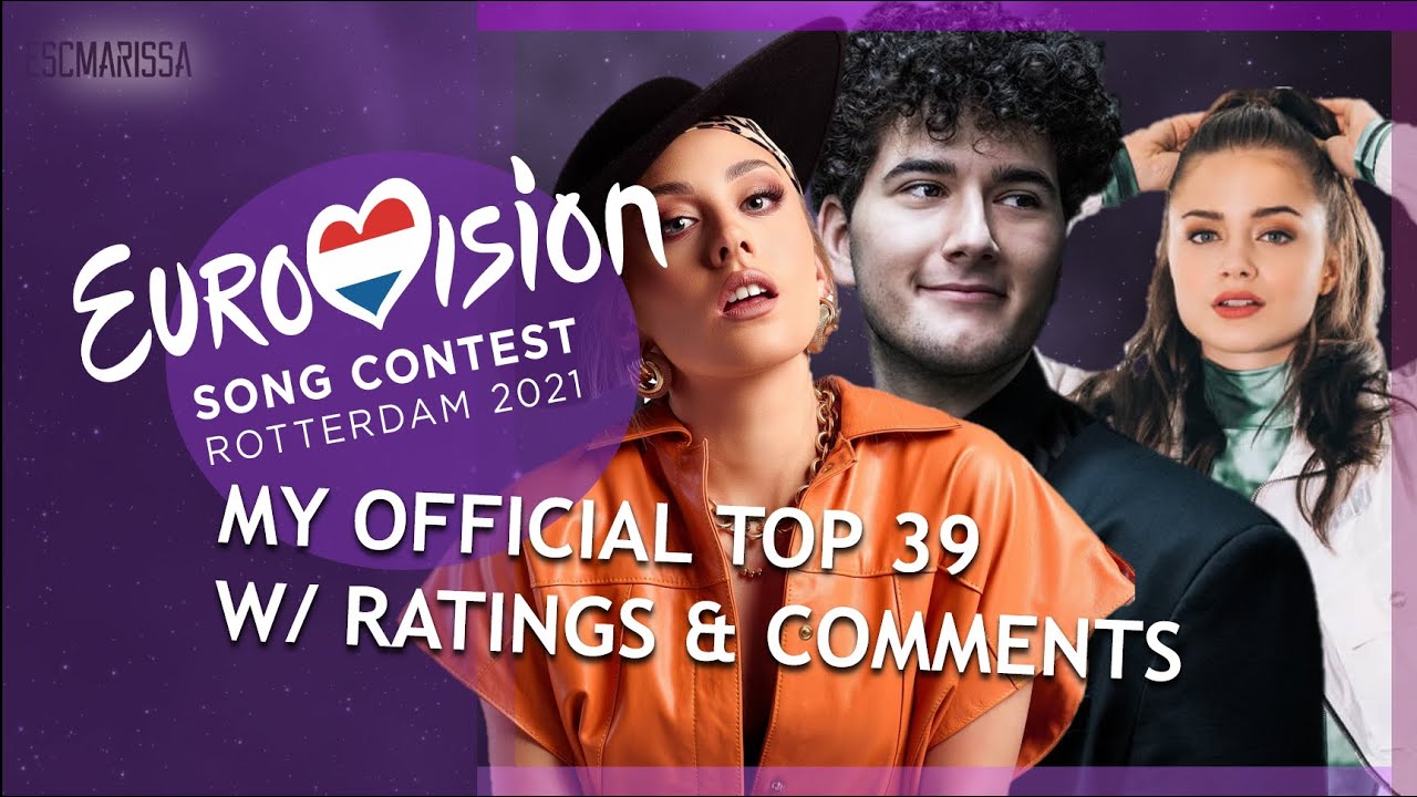 EUROVISION 2021: MY TOP 39 [With Ratings & Comments] Before The Show // From The Netherlands