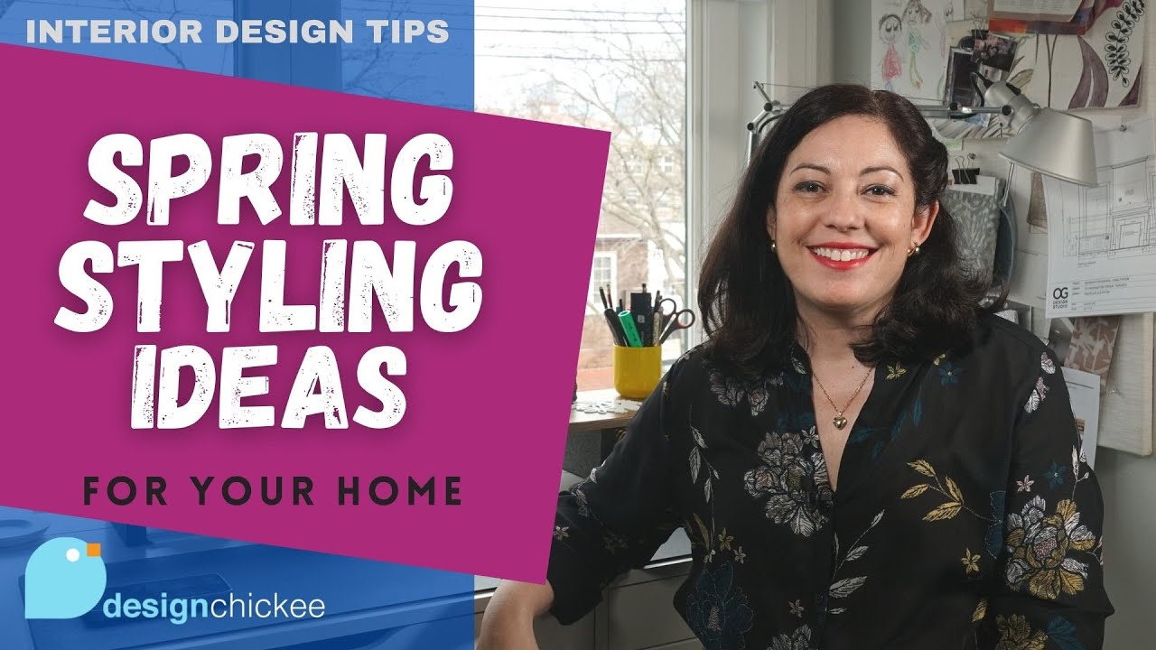 Spring Styling Ideas for your Home! + Interior Design Tips