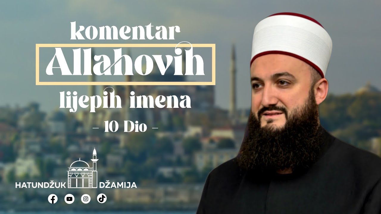 Komentar Allahovih lijepih imena- 10 Dio - Jasmin ef. Mujović