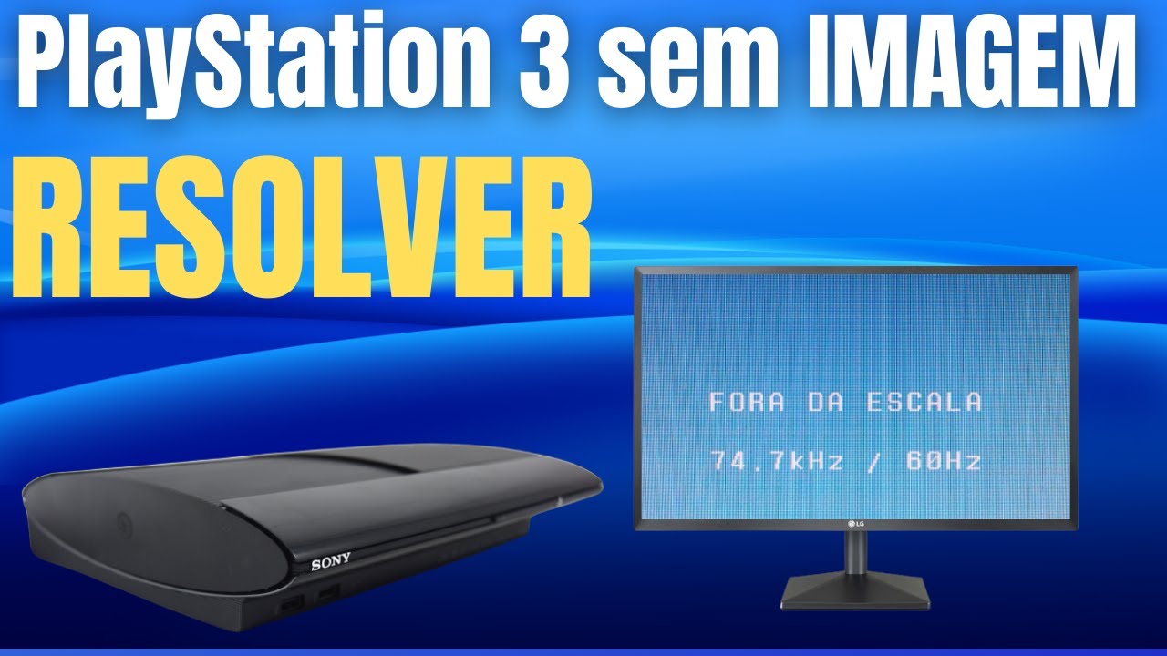 PS3 NÃO APARECE IMAGEM na TV? SOLUÇÃO