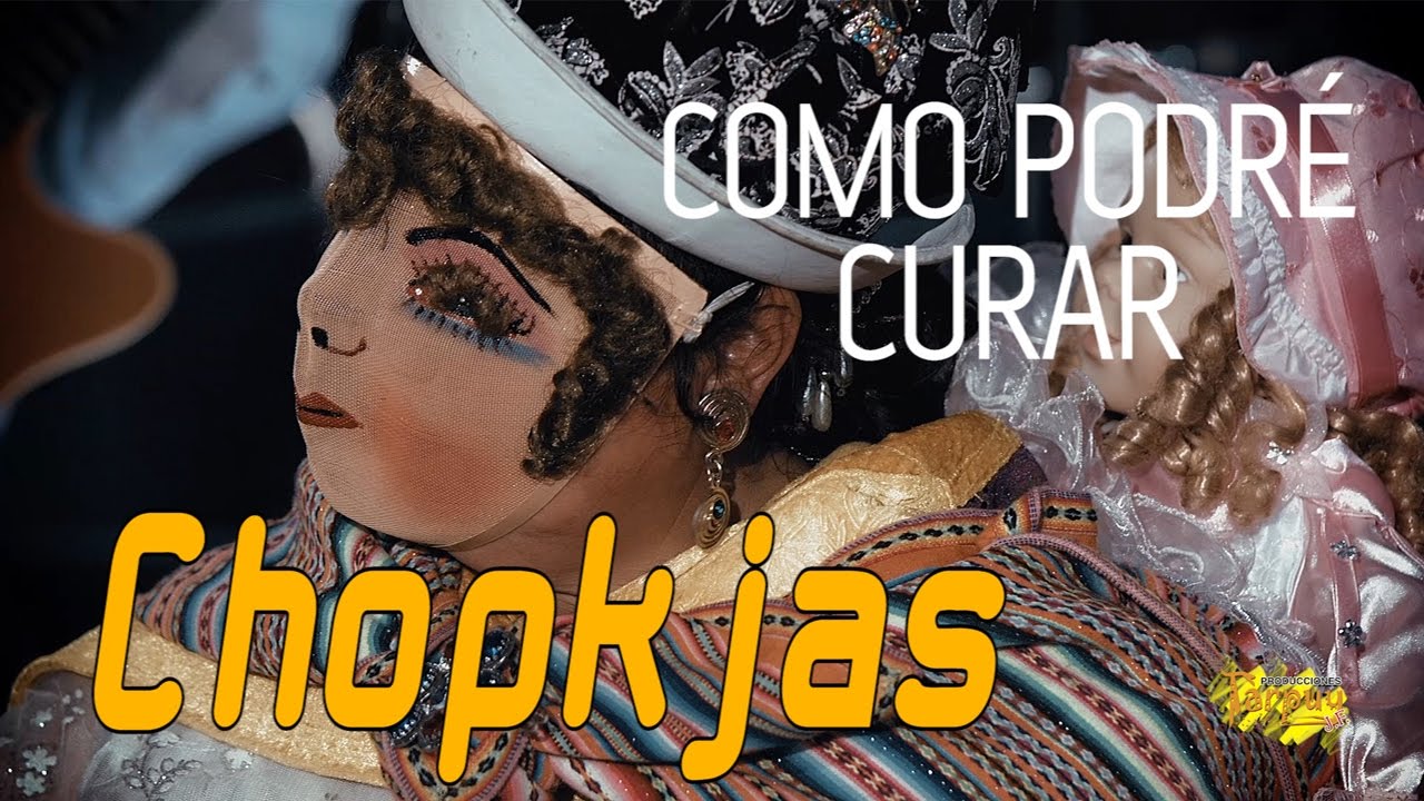 LOS CHOPKJAS : COMO PODR&Eacute; CURAR( TUNANTADA) / PRIMICIA 2017 / TARPUY PRODUCCIONES