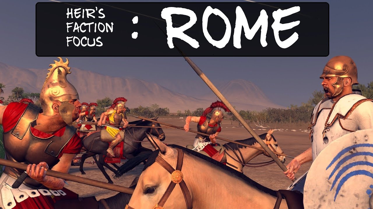 Heir's Faction Focus : Rome