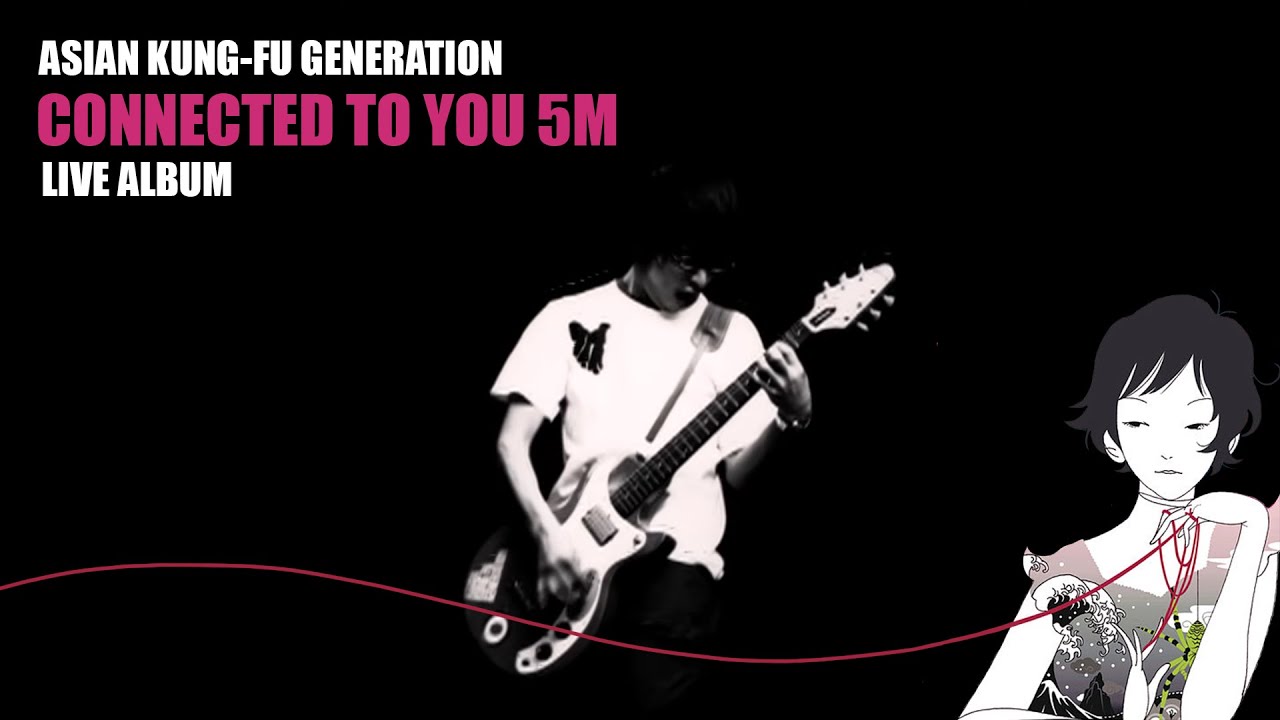 Asian Kung Fu Generaton - Connected to You 5M Live Album