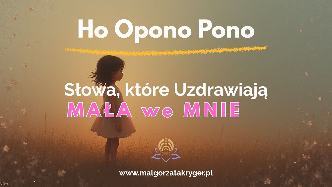 Ho’oponopono – Uzdrowienie Wewnętrznego Dziecka po Polsku | Piosenka „Moja Mała We Mnie””