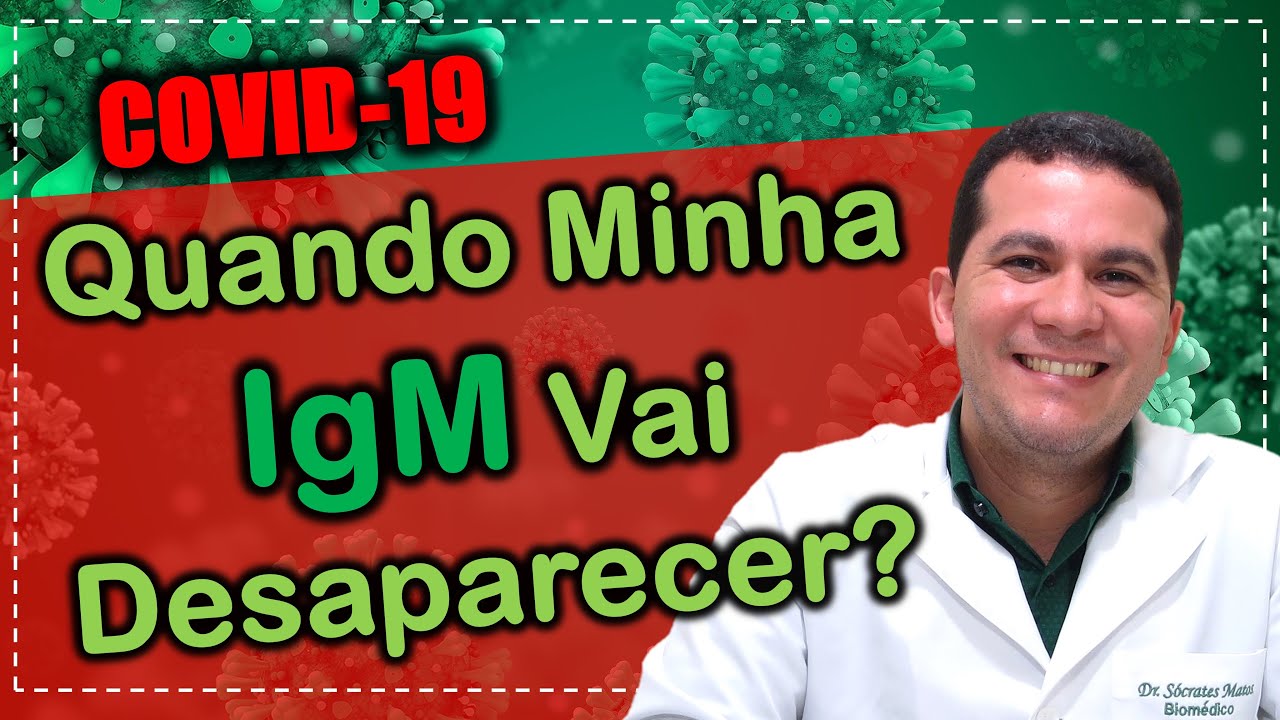 COVID-19 I Quando minha IgM vai desaparecer?
