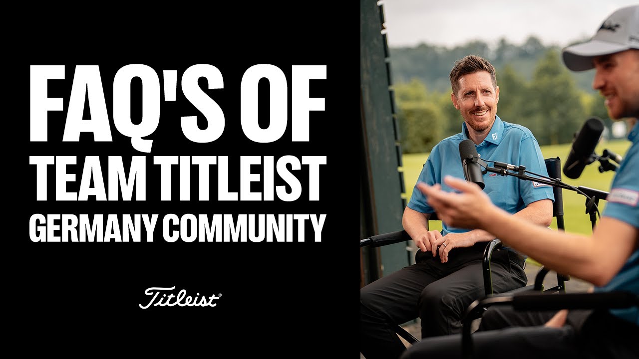 FAQ's of Team Titleist Germany Community | Titleist Podcast