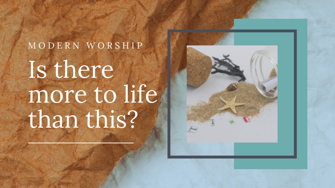 Modern Worship | Is There More to Life Than This?