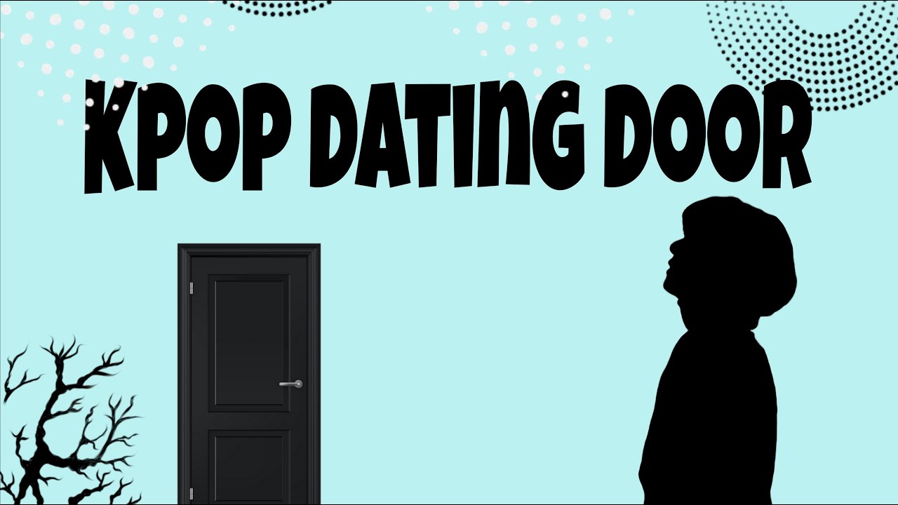 Kpop dating door game {life as a kpop idol edition]
