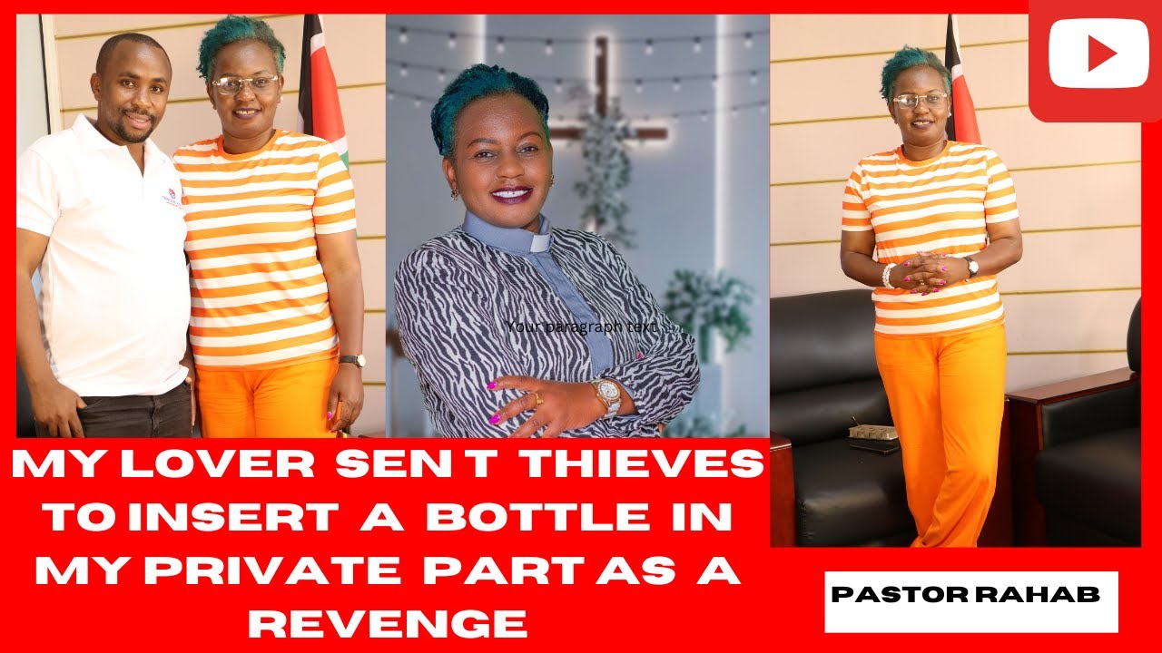 MY LOVER  SENT THIEVES  TO INSERT  A  BOTTLE  IN  MY PRIVATE  PART AS  A REVENGE