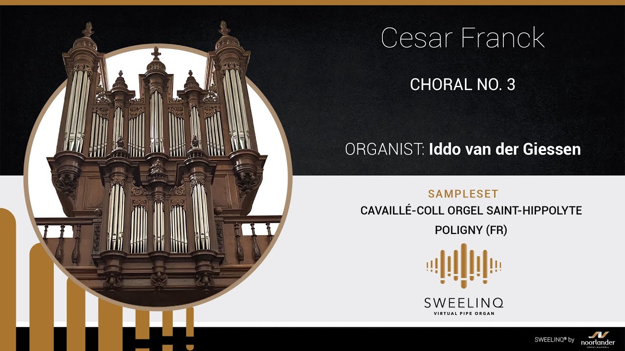 Sampleset Sweelinq Cavaill&eacute;-coll organ Poligny- Choral no.3 C&eacute;sar Franck - Iddo van der Giessen