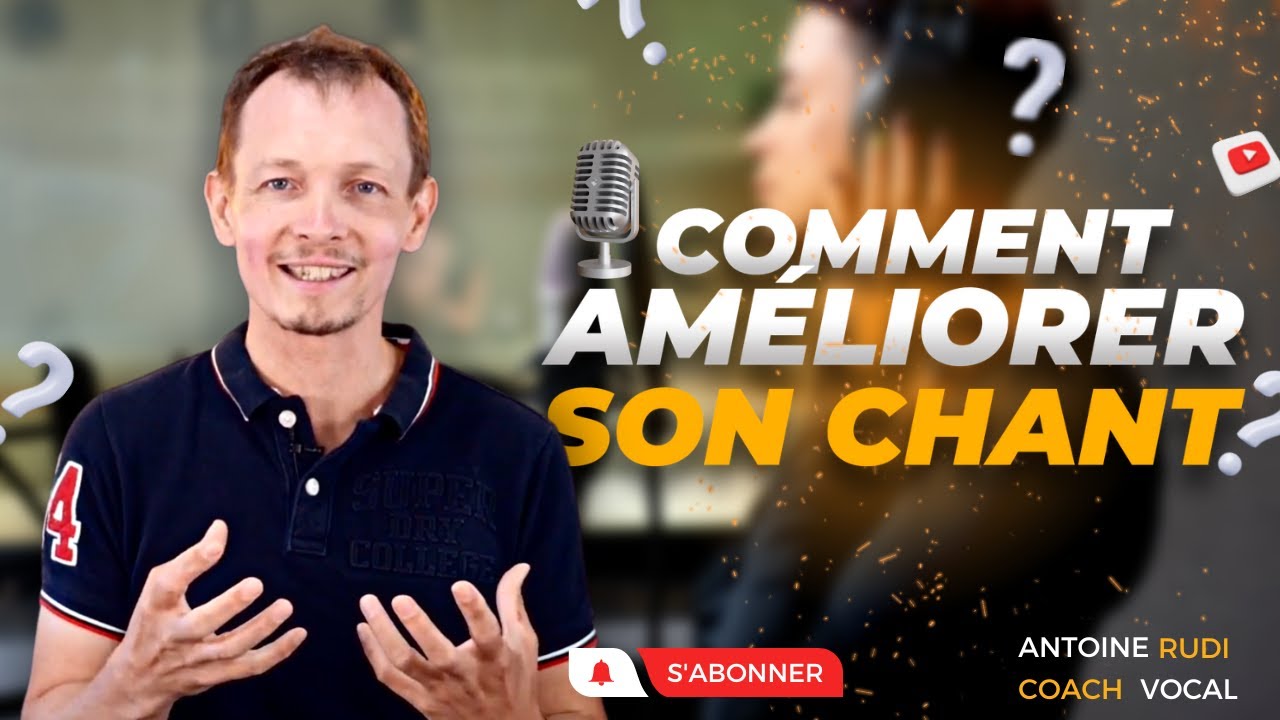 Comment améliorer son chant ?