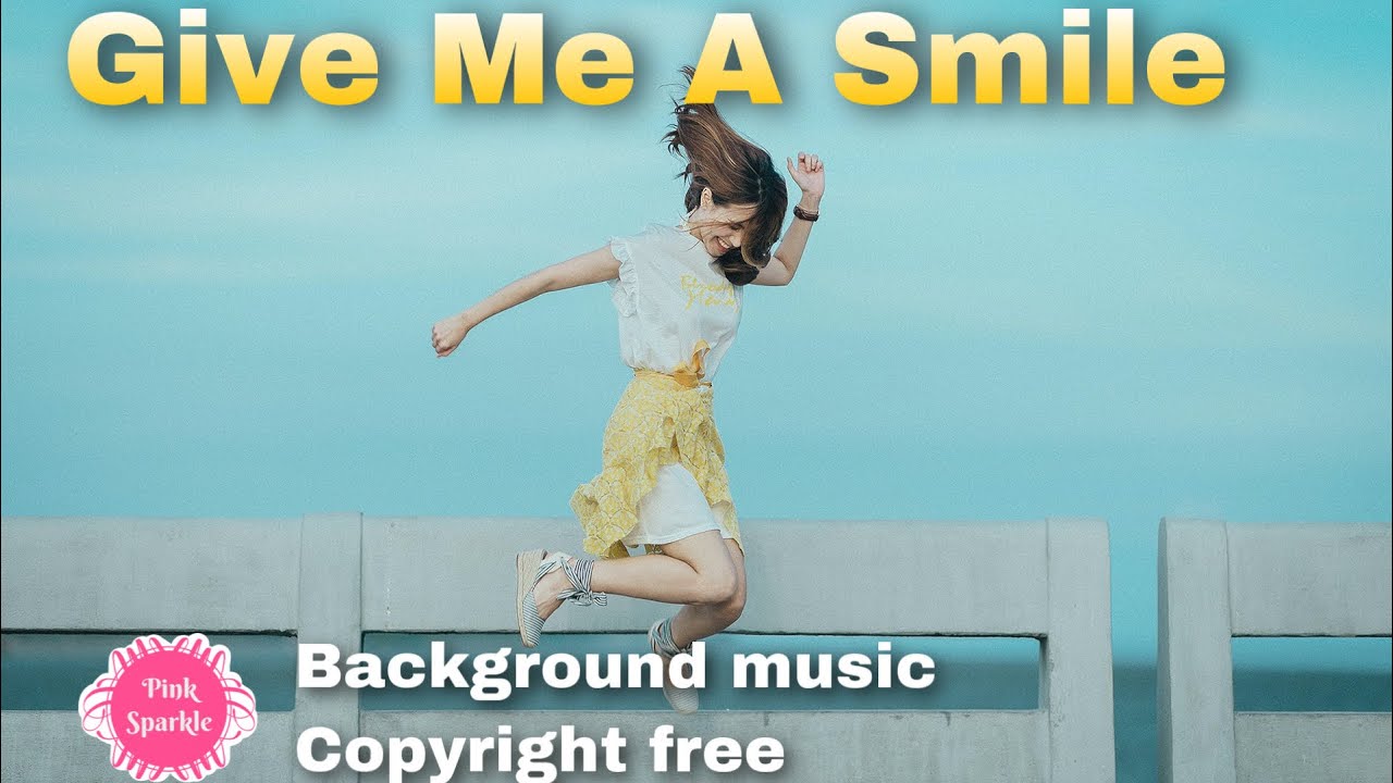 Give me a smile Background music No Copyright I Pink Sparkle Ph