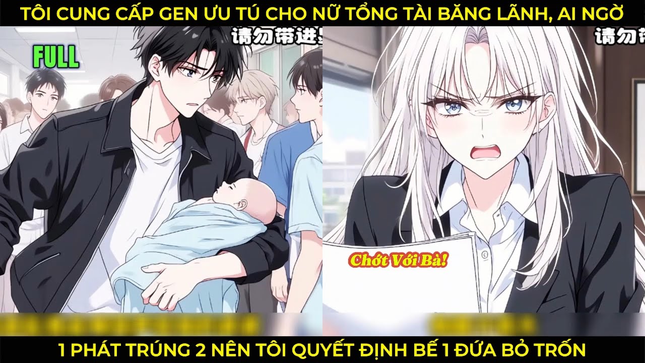 T&ocirc;i Cung Cấp Gen Ưu T&uacute; Cho Nữ Tổng T&agrave;i Băng L&atilde;nh, Ai Ngờ 1 Ph&aacute;t Tr&uacute;ng 2 N&ecirc;n T&ocirc;i Bế 1 Đứa Bỏ Trốn