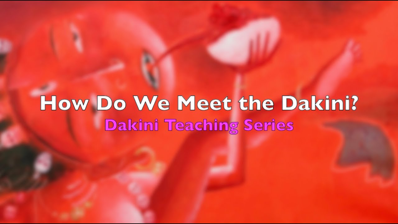 Dakini Series - How Do We Meet the Dakini?